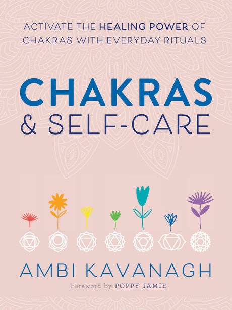 Chakras & Self-Care: Activate the Healing Power of Chakras with Everyday Rituals - Retail Maharaj