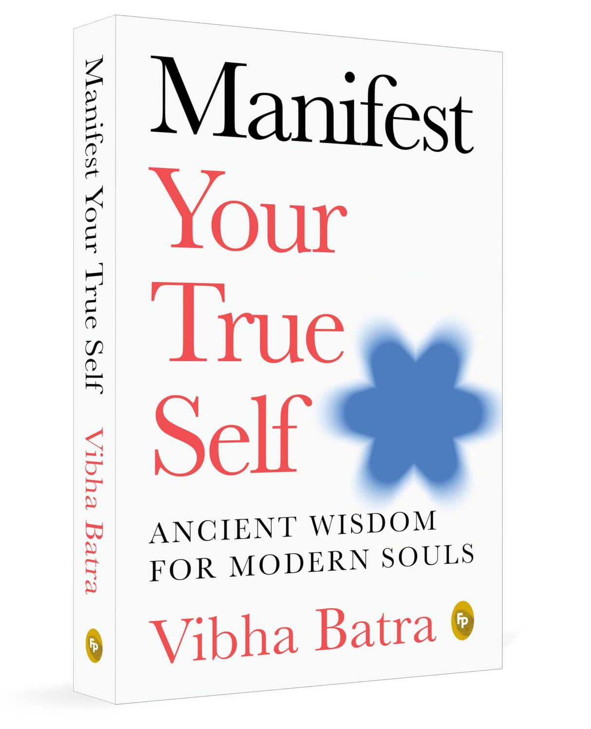 Manifest Your True Self: Ancient Wisdom For Modern Souls - Retail Maharaj