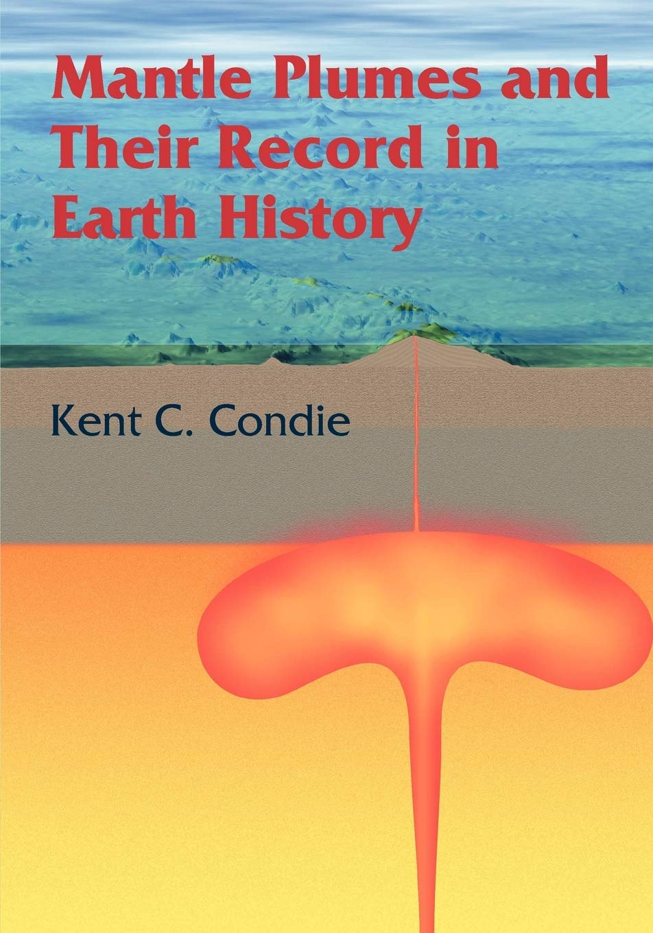 Mantle Plumes and their Record in Earth History - Retail Maharaj