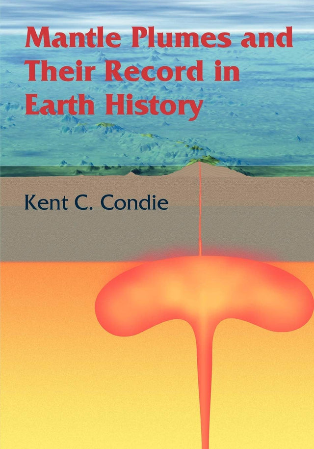 Mantle Plumes and their Record in Earth History - Retail Maharaj