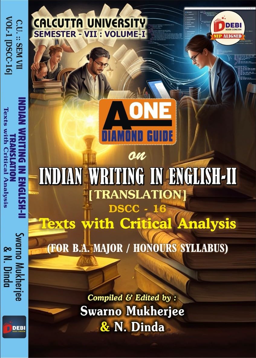 Indian Writing in English-II [Translation] – DSCC 16, Texts with Critical Analysis [(C.U. Sem - VII VOL- 1) DSCC 16] (English Version)