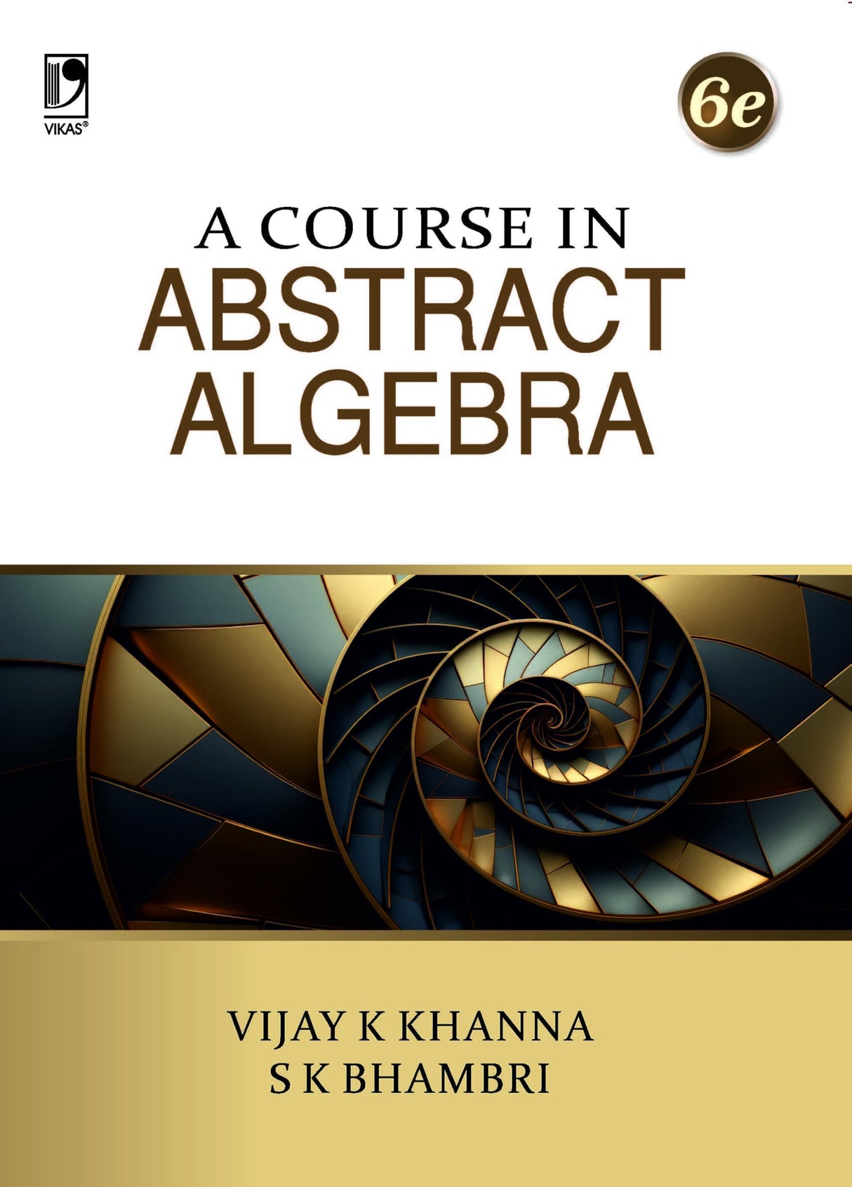 A Course in Abstract Algebra (6th Edition) 2025 - 2026 Book | Vector Spaces, Linear Transformations, Sylow Theorems, Factorization Domains, ... Students of Mathematics - VBH Books - Retail Maharaj