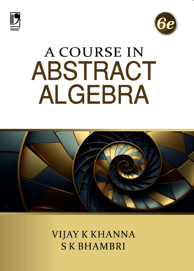 A Course in Abstract Algebra (6th Edition) 2025 - 2026 Book | Vector Spaces, Linear Transformations, Sylow Theorems, Factorization Domains, ... Students of Mathematics - VBH Books - Retail Maharaj