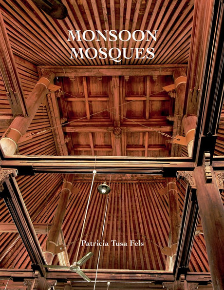 Monsoon Mosques: Arrival of Islam and the Development of a Mosque Vernacular - Retail Maharaj