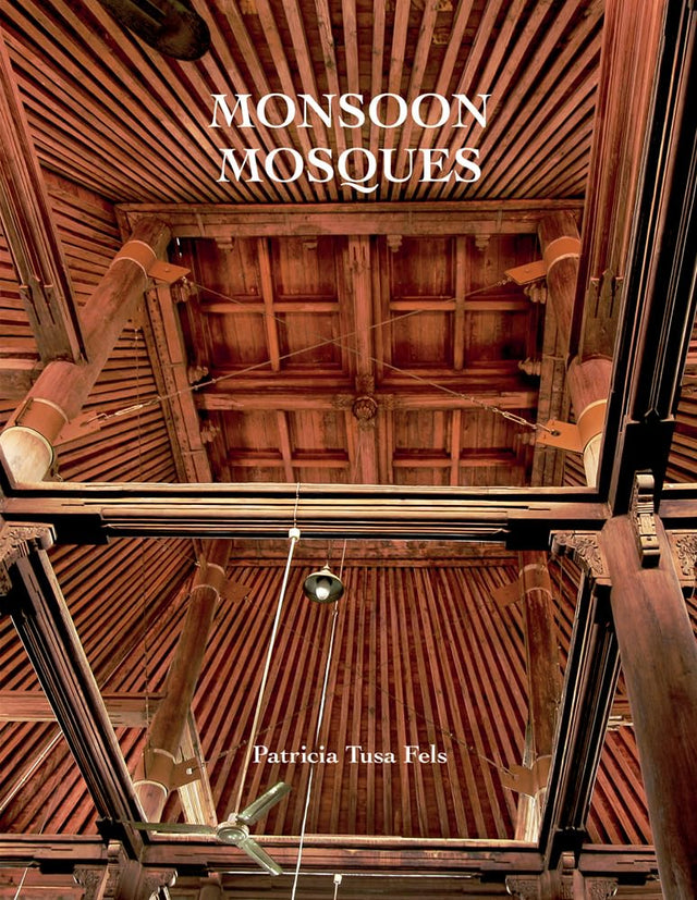 Monsoon Mosques: Arrival of Islam and the Development of a Mosque Vernacular - Retail Maharaj