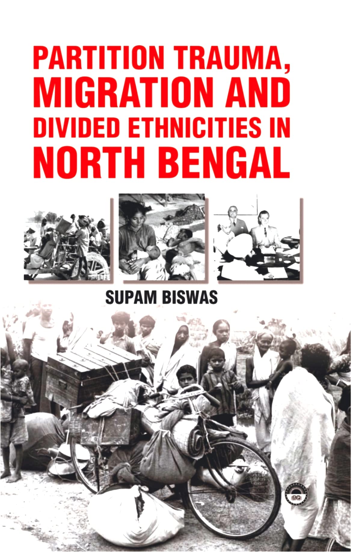 Partition Trauma, Migration and Divided Ethnicities in North Bengal - Retail Maharaj