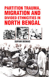 Partition Trauma, Migration and Divided Ethnicities in North Bengal - Retail Maharaj