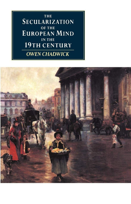 The Secularization of the European Mind in the Nineteenth Century (Canto original series) - Retail Maharaj