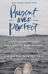 Present Over Perfect: Leaving Behind Frantic for a Simpler, More Soulful Way of Living - Retail Maharaj