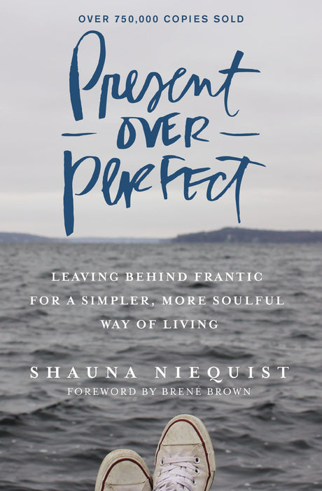 Present Over Perfect: Leaving Behind Frantic for a Simpler, More Soulful Way of Living - Retail Maharaj