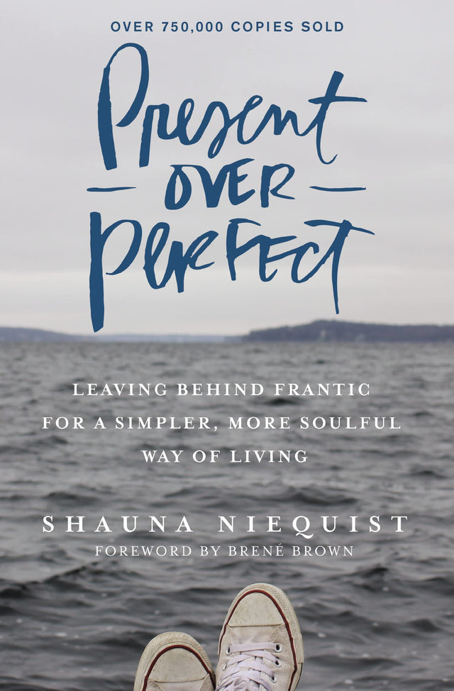 Present Over Perfect: Leaving Behind Frantic for a Simpler, More Soulful Way of Living - Retail Maharaj