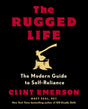 The Rugged Life: The Modern Guide to Self-Reliance: A Survival Guide - Retail Maharaj