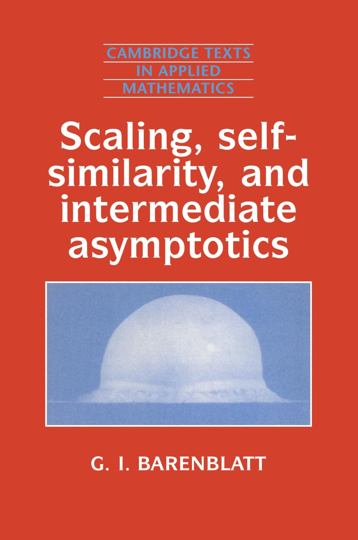 Scaling, Self-similarity, and Intermediate Asymptotics: Dimensional Analysis and Intermediate Asymptotics: 14 (Cambridge Texts in Applied Mathematics) - Retail Maharaj