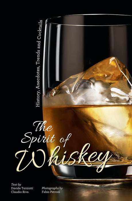 The Spirit of Whiskey: History, Anecdotes, Trends and Cocktails - Retail Maharaj