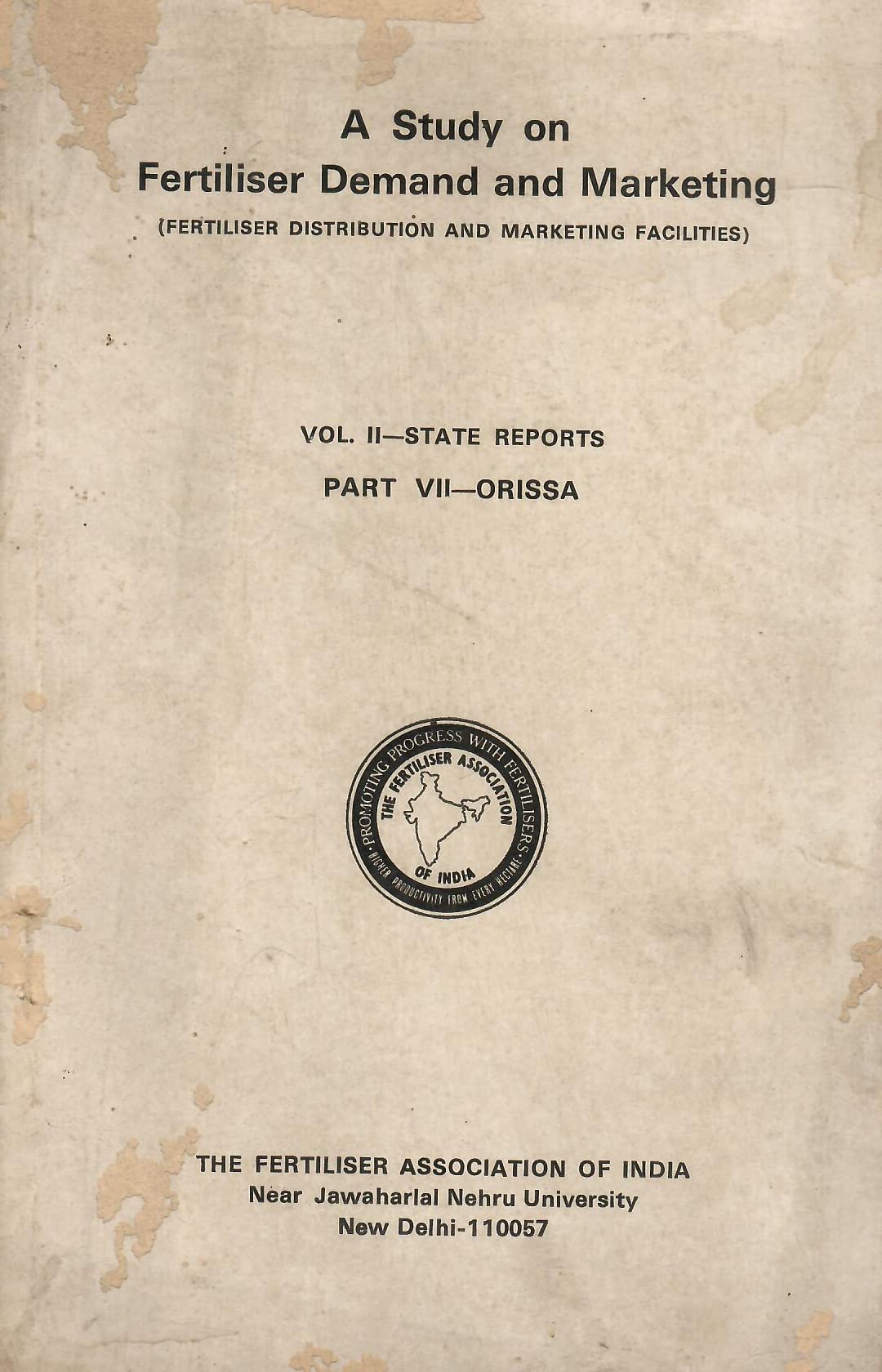 A Study on Fertiliser Demand and Marketing (Fertiliser Distribution and Marketing Facilities) Vol. II - State Reports Part VII - Orissa [Paperback] The Fertiliser Association of India