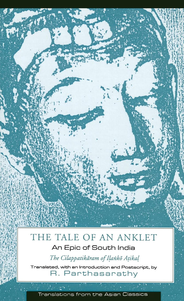 The Cilappatikaram of Ilanko Atikal: An Epic of South India (Translations from the Asian Classics) - Retail Maharaj