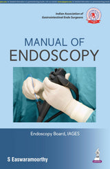 MANUAL OF ENDOSCOPY (UNDER THE BANNER OF IAGES) - Retail Maharaj