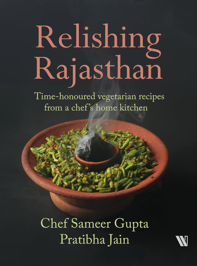 Relishing Rajasthan: Time-honoured Vegetarian Recipes from a Chef’s Home Kitchen - Retail Maharaj