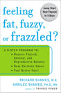 Feeling Fat, Fuzzy, or Frazzled?: A 3-Step Program To : Restore Throid, Adrenal, and Reproductive Balance, Beat Hormone Havoc, Feel Better Fast! - Retail Maharaj
