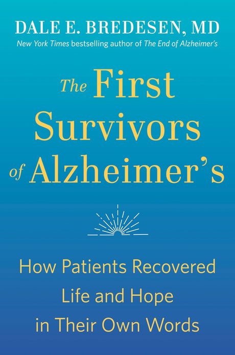 The First Survivors of Alzheimer's: How Patients Recovered Life and Hope in Their Own Words - Retail Maharaj