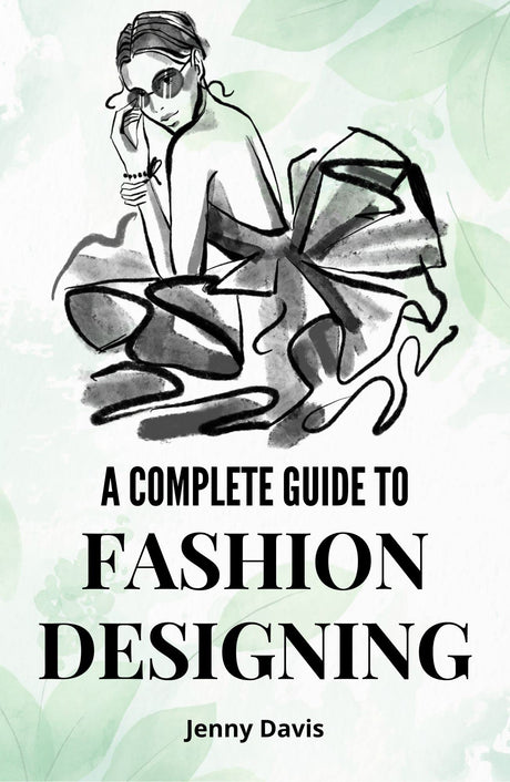 A Complete Guide to Fashion Designing - Retail Maharaj
