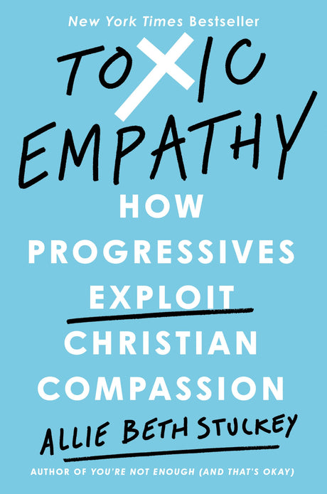 Toxic Empathy: How Progressives Exploit Christian Compassion - Retail Maharaj