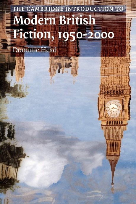 The Cambridge Introduction to Modern British Fiction, 1950-2000 (Cambridge Introductions to Literature) - Retail Maharaj