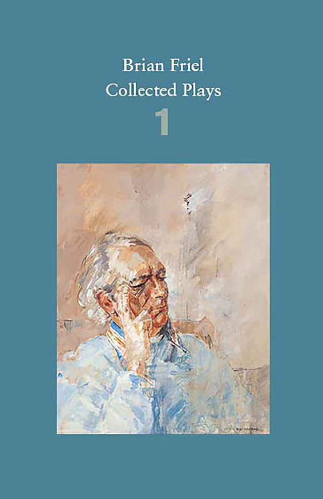 Brian Friel: Collected Plays – Volume 1: The Enemy Within; Philadelphia, Here I Come!; The Loves of Cass McGuire; Lovers (Winners and Losers); Crystal and Fox; The Gentle Island - Retail Maharaj