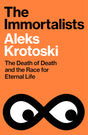 The Immortalists: The Death of Death and the Race for Eternal Life - Retail Maharaj