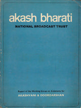 Akash Bharati - National Broadcast Trust - Report of The Working Group on Autonomy for Akashvani & Doordarshan - Vol 1 (English)