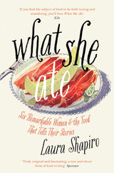 What She Ate: Six Remarkable Women and the Food That Tells Their Stories - Retail Maharaj