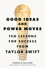 Good Ideas and Power Moves: Ten Lessons for Success from Taylor Swift - Retail Maharaj
