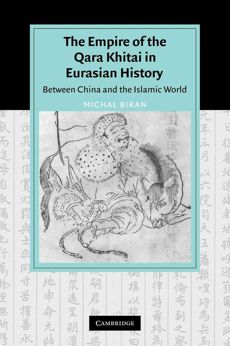 The Empire of the Qara Khitai in Eurasian History: Between China and the Islamic World (Cambridge Studies in Islamic Civilization) - Retail Maharaj