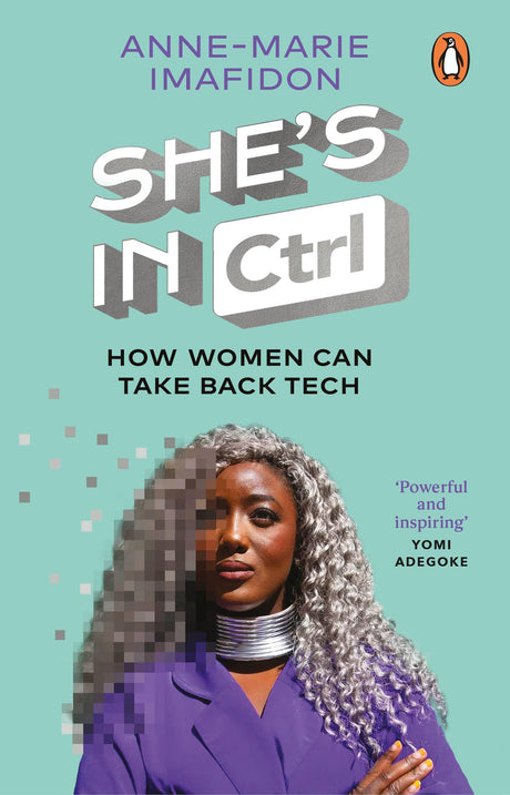 She’s In CTRL: How women can take back tech – to communicate, investigate, problem-solve, broker deals and protect themselves in a digital world - Retail Maharaj