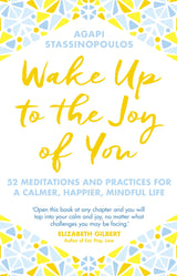 Wake Up To The Joy Of You: 52 Meditations And Practices For A Calmer, Happier, Mindful Life - Retail Maharaj