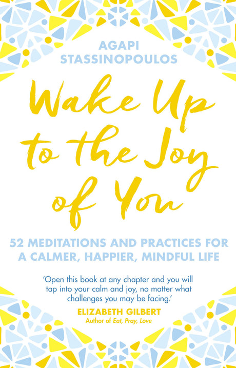 Wake Up To The Joy Of You: 52 Meditations And Practices For A Calmer, Happier, Mindful Life - Retail Maharaj