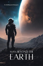 Man Beyond The Earth: Soon to be a Major Motion Picture - Retail Maharaj