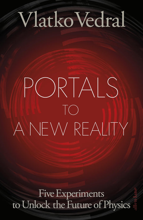 Portals to a New Reality: Five Experiments to Unlock the Future of Physics - Retail Maharaj