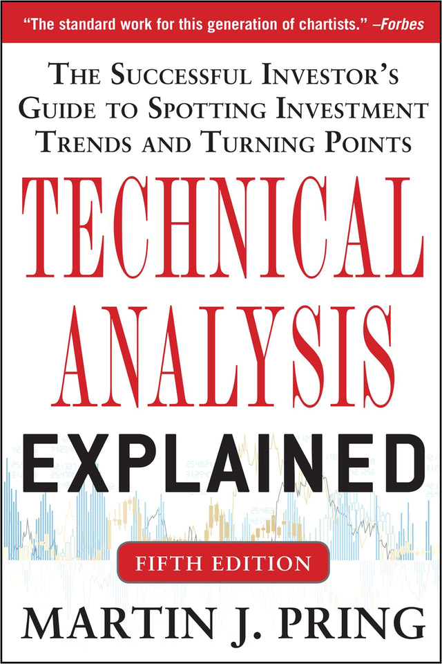 Technical Analysis Explained, Fifth Edition: The Successful Investor's Guide to Spotting Investment Trends and Turning Points (BUSINESS BOOKS) - Retail Maharaj
