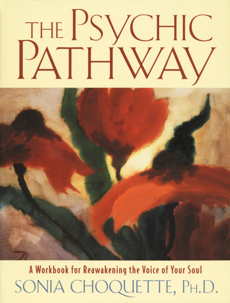 The Psychic Pathway: A Workbook for Reawakening the Voice of Your Soul - Retail Maharaj