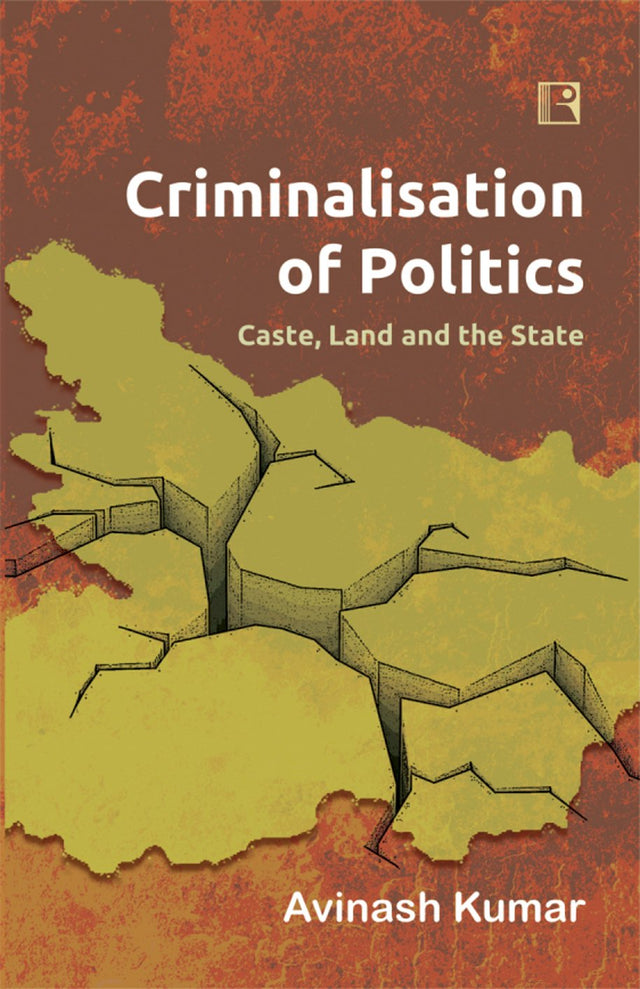 Criminalisation of Politics: Caste, Land and the State - Retail Maharaj