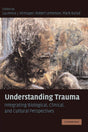 Understanding Trauma: Integrating Biological, Clinical, and Cultural Perspectives - Retail Maharaj