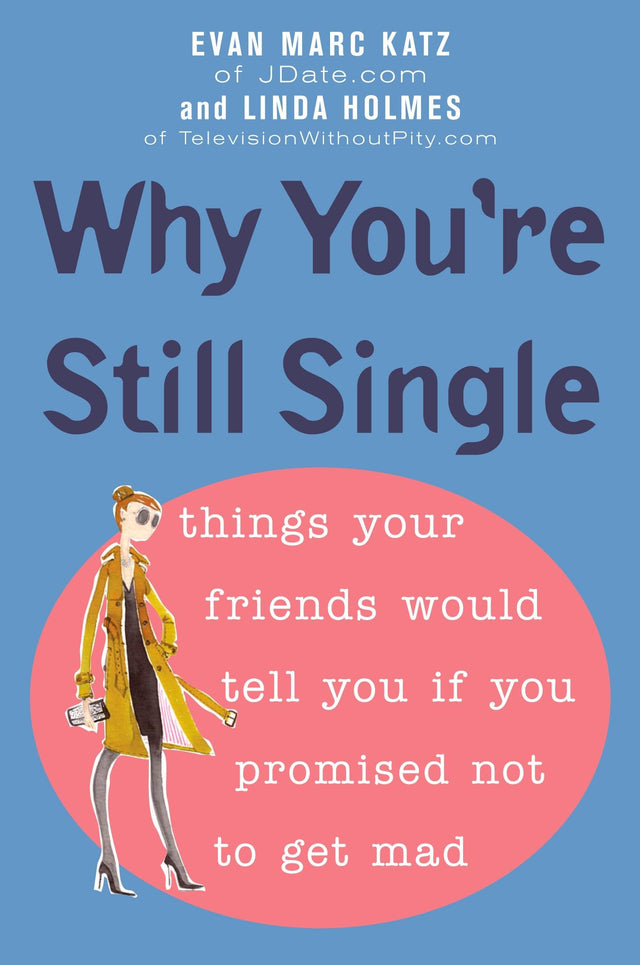 Why You're Still Single: Things Your Friends Would Tell You if You Promised Not to Get Mad - Retail Maharaj