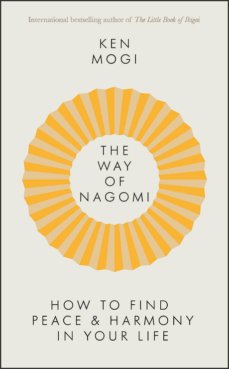 THE WAY OF NAGOMI: THE JAPANESE SECRET TO A HARMONIOUS LIFE - Retail Maharaj