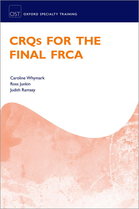 CRQs for the Final FRCA (Oxford Speciality Training;Revision Texts) - Retail Maharaj