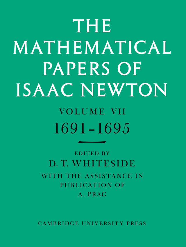 The Mathematical Papers of Isaac Newton: Volume 7, 1691-1695 (The Mathematical Papers of Sir Isaac Newton) - Retail Maharaj