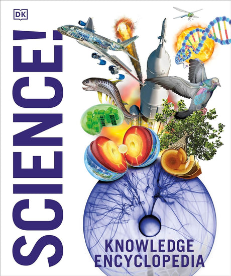 Knowledge Encyclopedia: Science!: Science As You've Never Seen It Before - Retail Maharaj