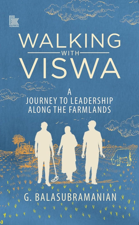 Walking with Viswa: A Journey to Leadership along the Farmlands - Retail Maharaj