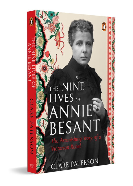 The Nine Lives of Annie Besant: The Astonishing Story of a Victorian Rebel | A Key Figure in India’s National Movement who Fought for Women’s Rights & Social Justice - Retail Maharaj