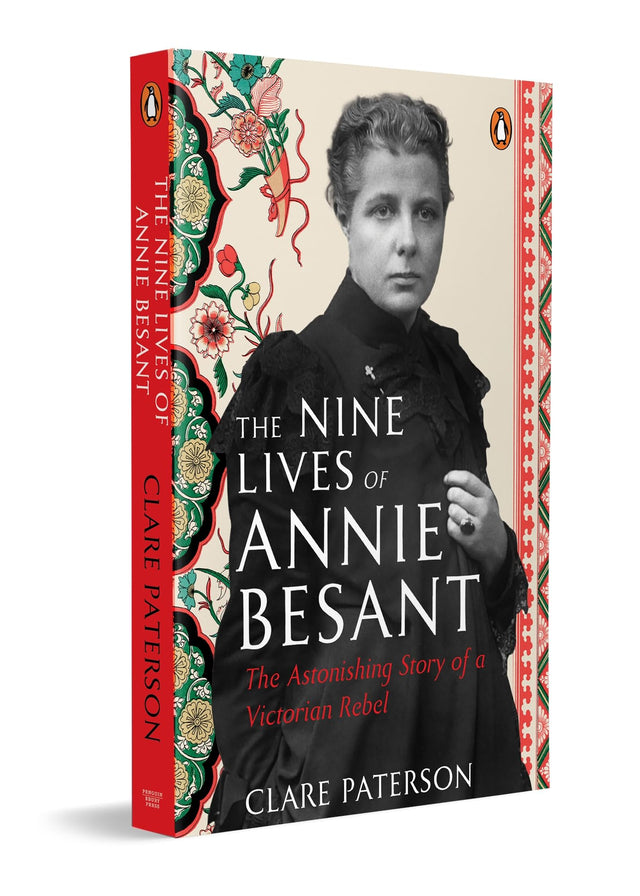 The Nine Lives of Annie Besant: The Astonishing Story of a Victorian Rebel | A Key Figure in India’s National Movement who Fought for Women’s Rights & Social Justice - Retail Maharaj